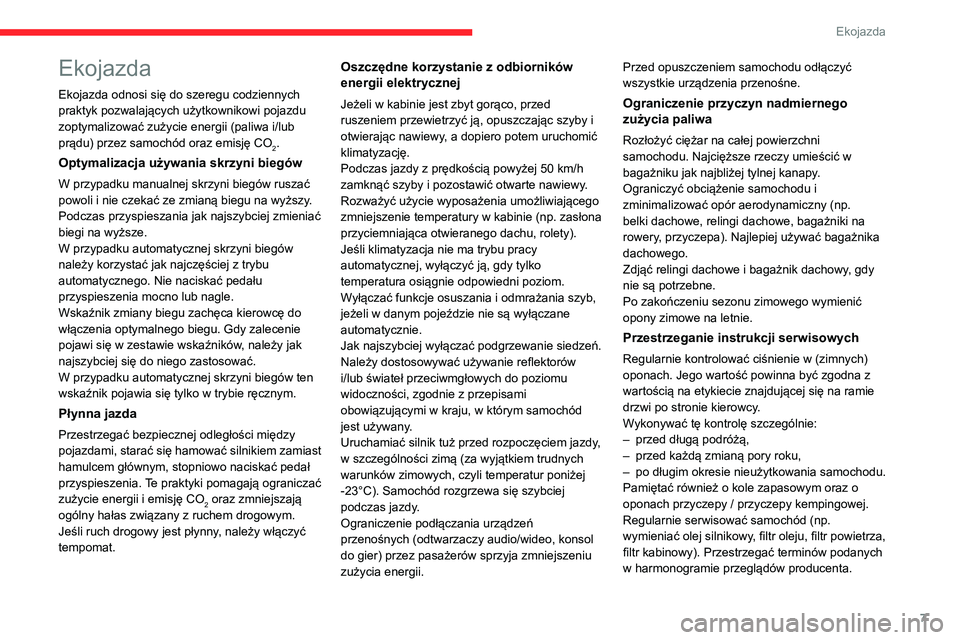 CITROEN C4 2021 Instrukcja obsługi (in Polish) 7
Ekojazda
Ekojazda
Ekojazda odnosi się do szeregu codziennych
praktyk pozwalających użytkownikowi pojazdu
zoptymalizować zużycie energii (paliwa i/lub
prądu) przez samochód oraz emisję CO
CITROEN C4 2021 Instrukcja obsługi (in Polish) 7
Ekojazda
Ekojazda
Ekojazda odnosi się do szeregu codziennych
praktyk pozwalających użytkownikowi pojazdu
zoptymalizować zużycie energii (paliwa i/lub
prądu) przez samochód oraz emisję CO