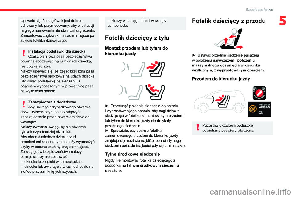 CITROEN C4 2021 Instrukcja obsługi (in Polish) 79
Bezpieczeństwo
5Upewnić się, że zagłówek jest dobrze
schowany lub przymocowany, aby w sytuacji
nagłego hamowania nie stwarzał zagrożenia.
Zamontować zagłówek na swoim miejscu po
zdj CITROEN C4 2021 Instrukcja obsługi (in Polish) 79
Bezpieczeństwo
5Upewnić się, że zagłówek jest dobrze
schowany lub przymocowany, aby w sytuacji
nagłego hamowania nie stwarzał zagrożenia.
Zamontować zagłówek na swoim miejscu po
zdj