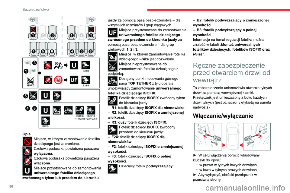 CITROEN C4 2021 Instrukcja obsługi (in Polish) 86
Bezpieczeństwo
OpisMiejsce, w którym zamontowanie fotelika
dziecięcego jest zabronione.
Czołowa poduszka powietrzna pasażera
wyłączona.
Czołowa poduszka powietrzna pasażera
włączona CITROEN C4 2021 Instrukcja obsługi (in Polish) 86
Bezpieczeństwo
OpisMiejsce, w którym zamontowanie fotelika
dziecięcego jest zabronione.
Czołowa poduszka powietrzna pasażera
wyłączona.
Czołowa poduszka powietrzna pasażera
włączona