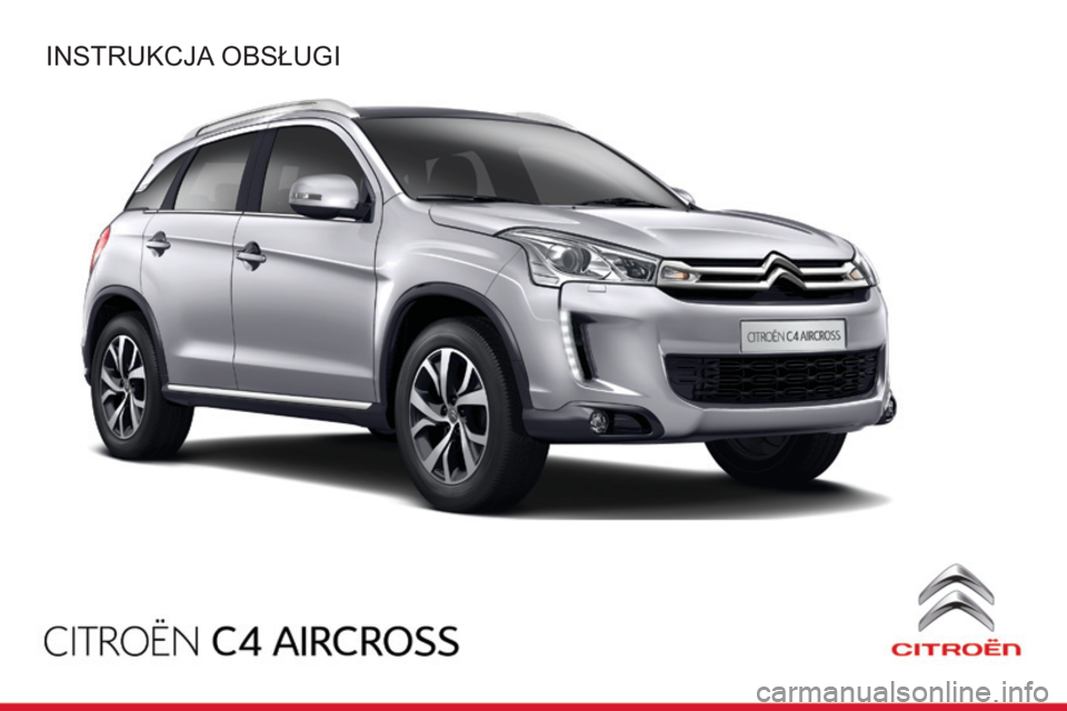 CITROEN C4 AIRCROSS 2016 Instrukcja obsługi (in Polish) C4-Aircross_pl_Chap00_Couv-debut_ed01-2014
Instrukcja obsługI CITROEN C4 AIRCROSS 2016 Instrukcja obsługi (in Polish) C4-Aircross_pl_Chap00_Couv-debut_ed01-2014
Instrukcja obsługI