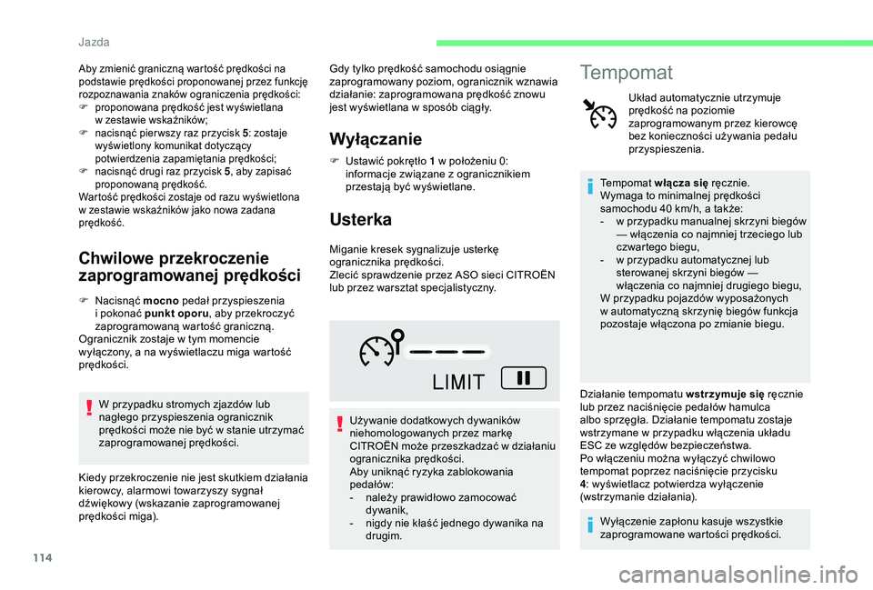 CITROEN C4 CACTUS 2019 Instrukcja obsługi (in Polish) 114
Aby zmienić graniczną wartość prędkości na
podstawie prędkości proponowanej przez funkcję
rozpoznawania znaków ograniczenia prędkości:
F
p
roponowana prędkość jest wyświetlana CITROEN C4 CACTUS 2019 Instrukcja obsługi (in Polish) 114
Aby zmienić graniczną wartość prędkości na
podstawie prędkości proponowanej przez funkcję
rozpoznawania znaków ograniczenia prędkości:
F
p
roponowana prędkość jest wyświetlana