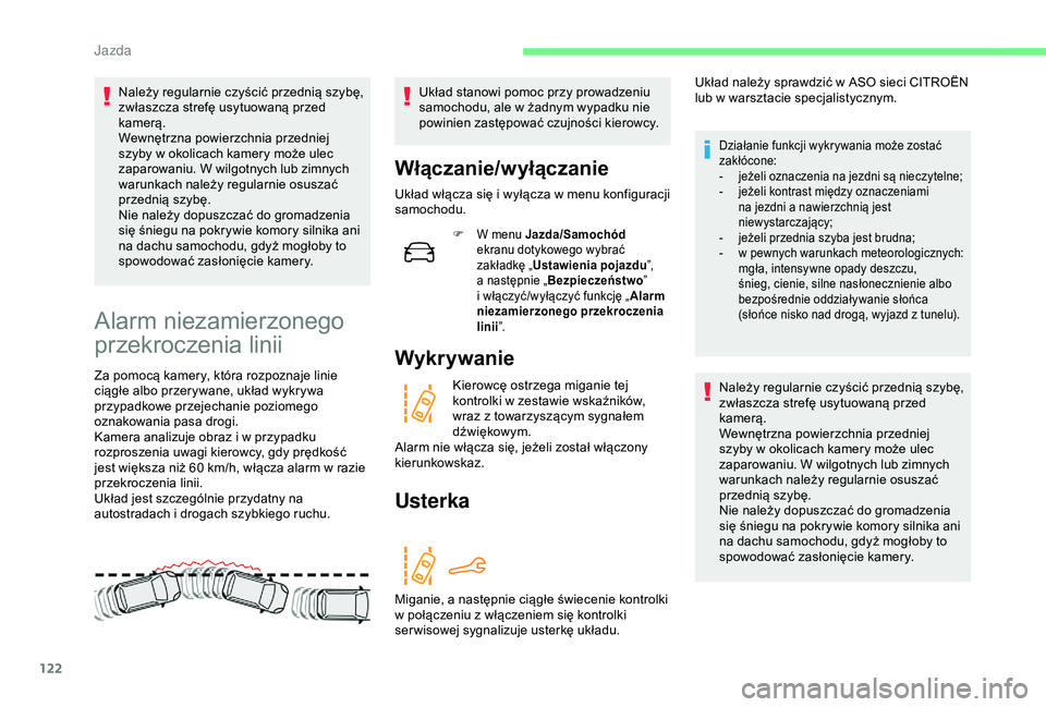 CITROEN C4 CACTUS 2019 Instrukcja obsługi (in Polish) 122
Należy regularnie czyścić przednią szybę,
zwłaszcza strefę usytuowaną przed
kamerą.
Wewnętrzna powierzchnia przedniej
szyby w okolicach kamery może ulec
zaparowaniu. W wilgotnych l CITROEN C4 CACTUS 2019 Instrukcja obsługi (in Polish) 122
Należy regularnie czyścić przednią szybę,
zwłaszcza strefę usytuowaną przed
kamerą.
Wewnętrzna powierzchnia przedniej
szyby w okolicach kamery może ulec
zaparowaniu. W wilgotnych l