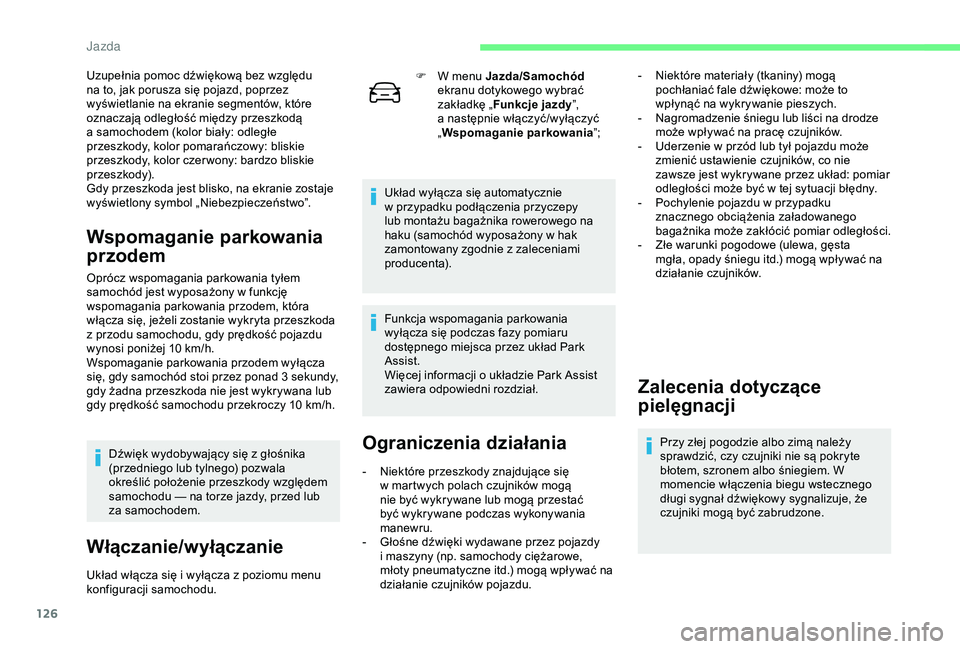 CITROEN C4 CACTUS 2019 Instrukcja obsługi (in Polish) 126
Uzupełnia pomoc dźwiękową bez względu
na to, jak porusza się pojazd, poprzez
wyświetlanie na ekranie segmentów, które
oznaczają odległość między przeszkodą
a samochodem (kolor CITROEN C4 CACTUS 2019 Instrukcja obsługi (in Polish) 126
Uzupełnia pomoc dźwiękową bez względu
na to, jak porusza się pojazd, poprzez
wyświetlanie na ekranie segmentów, które
oznaczają odległość między przeszkodą
a samochodem (kolor