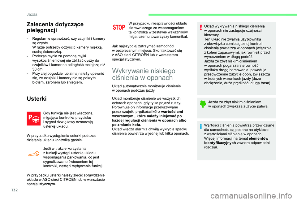 CITROEN C4 CACTUS 2019 Instrukcja obsługi (in Polish) 132
Zalecenia dotyczące
pielęgnacji
- Regularnie sprawdzać, czy czujniki i kamery
są czyste.
W razie potrzeby oczyścić kamery miękką,
suchą ściereczką.
-
P
odczas mycia za pomocą my CITROEN C4 CACTUS 2019 Instrukcja obsługi (in Polish) 132
Zalecenia dotyczące
pielęgnacji
- Regularnie sprawdzać, czy czujniki i kamery
są czyste.
W razie potrzeby oczyścić kamery miękką,
suchą ściereczką.
-
P
odczas mycia za pomocą my