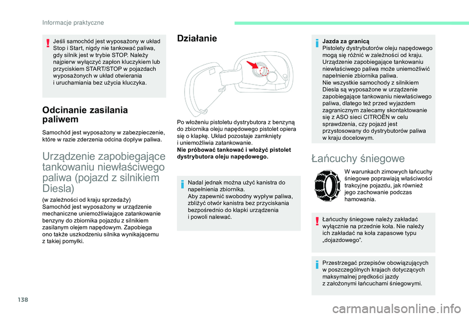 CITROEN C4 CACTUS 2019 Instrukcja obsługi (in Polish) 138
Jeśli samochód jest wyposażony w układ
S top i Start, nigdy nie tankować paliwa,
gdy silnik jest w
trybie STOP. Należy
najpier w wyłączyć zapłon kluczykiem lub
przyciskiem START/ST CITROEN C4 CACTUS 2019 Instrukcja obsługi (in Polish) 138
Jeśli samochód jest wyposażony w układ
S top i Start, nigdy nie tankować paliwa,
gdy silnik jest w
trybie STOP. Należy
najpier w wyłączyć zapłon kluczykiem lub
przyciskiem START/ST