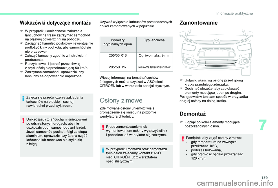 CITROEN C4 CACTUS 2019 Instrukcja obsługi (in Polish) 139
Wskazówki dotyczące montażu
F W przypadku konieczności założenia łańcuchów na trasie zatrzymać samochód
na płaskiej powierzchni na poboczu.
F
Z
aciągnąć hamulec postojowy i ew CITROEN C4 CACTUS 2019 Instrukcja obsługi (in Polish) 139
Wskazówki dotyczące montażu
F W przypadku konieczności założenia łańcuchów na trasie zatrzymać samochód
na płaskiej powierzchni na poboczu.
F
Z
aciągnąć hamulec postojowy i ew