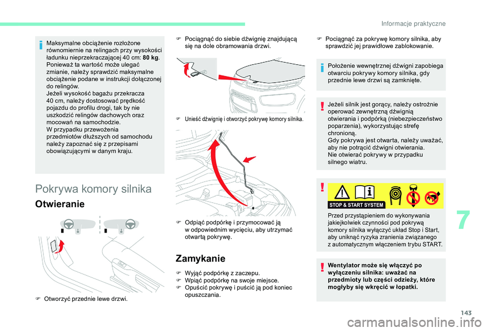 CITROEN C4 CACTUS 2019 Instrukcja obsługi (in Polish) 143
Maksymalne obciążenie rozłożone
równomiernie na relingach przy wysokości
ładunku nieprzekraczającej 40 cm: 80 kg.
Ponieważ ta wartość może ulegać
zmianie, należy sprawdzić mak CITROEN C4 CACTUS 2019 Instrukcja obsługi (in Polish) 143
Maksymalne obciążenie rozłożone
równomiernie na relingach przy wysokości
ładunku nieprzekraczającej 40 cm: 80 kg.
Ponieważ ta wartość może ulegać
zmianie, należy sprawdzić mak