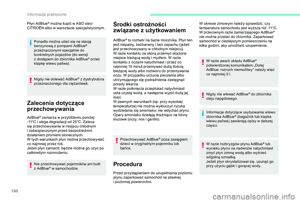 CITROEN C4 CACTUS 2019 Instrukcja obsługi (in Polish) 150
Płyn AdBlue® można kupić w ASO sieci
C
ITROËN albo w warsztacie specjalistycznym.
Ponadto można udać się na stację
benzynową z
pompami AdBlue
®
przeznaczonymi specjalnie do
konk CITROEN C4 CACTUS 2019 Instrukcja obsługi (in Polish) 150
Płyn AdBlue® można kupić w ASO sieci
C
ITROËN albo w warsztacie specjalistycznym.
Ponadto można udać się na stację
benzynową z
pompami AdBlue
®
przeznaczonymi specjalnie do
konk
