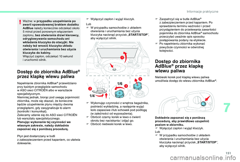 CITROEN C4 CACTUS 2019 Instrukcja obsługi (in Polish) 151
Ważne: w przypadku uzupełniania po
a warii spowodowanej brakiem dodatku
AdBlue należy koniecznie odczekać około
5
minut przed ponownym włączeniem
zapłonu, bez otwierania drzwi kiero CITROEN C4 CACTUS 2019 Instrukcja obsługi (in Polish) 151
Ważne: w przypadku uzupełniania po
a warii spowodowanej brakiem dodatku
AdBlue należy koniecznie odczekać około
5
minut przed ponownym włączeniem
zapłonu, bez otwierania drzwi kiero