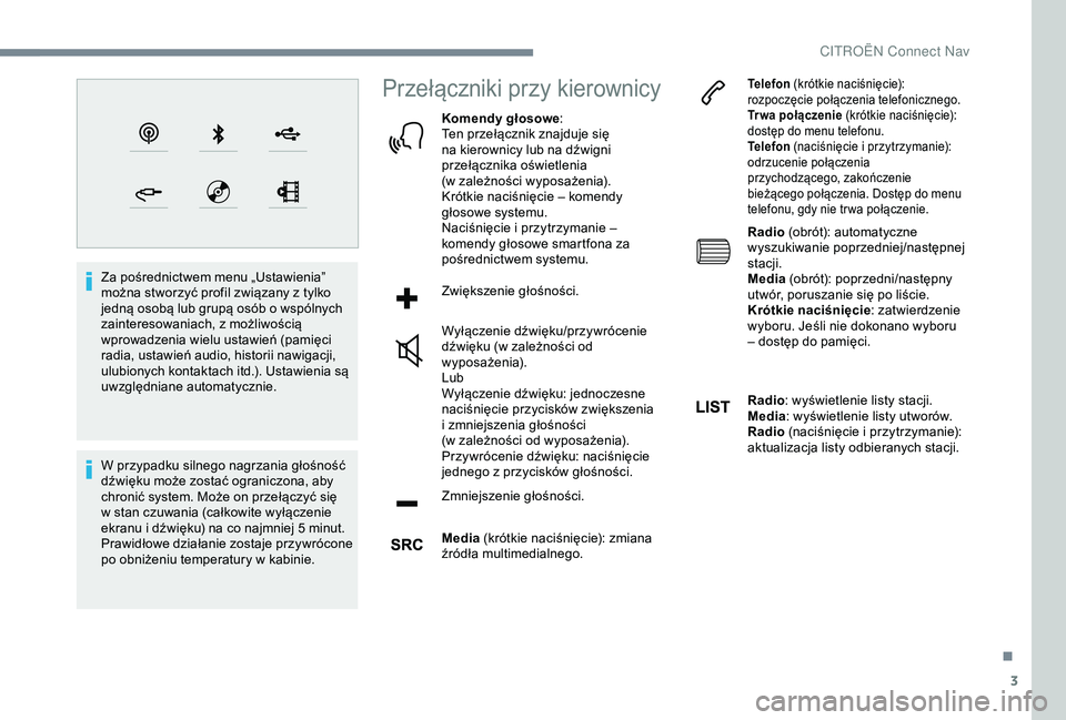 CITROEN C4 CACTUS 2019 Instrukcja obsługi (in Polish) 3
Za pośrednictwem menu „Ustawienia”
można stworzyć profil związany z tylko
jedną osobą lub grupą osób o
wspólnych
zainteresowaniach, z
możliwością
wprowadzenia wielu ustawie CITROEN C4 CACTUS 2019 Instrukcja obsługi (in Polish) 3
Za pośrednictwem menu „Ustawienia”
można stworzyć profil związany z tylko
jedną osobą lub grupą osób o
wspólnych
zainteresowaniach, z
możliwością
wprowadzenia wielu ustawie