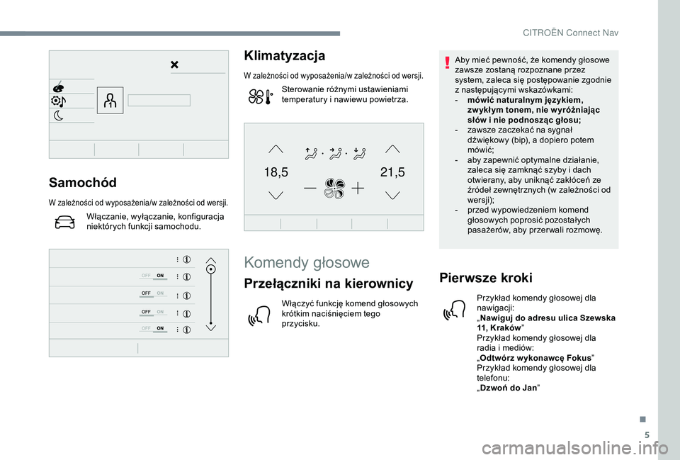 CITROEN C4 CACTUS 2019 Instrukcja obsługi (in Polish) 5
21,518,5Samochód
W zależności od wyposażenia/w zależności od wersji.
Włączanie, wyłączanie, konfiguracja
niektórych funkcji samochodu.
Klimatyzacja
W zależności od wyposażenia/w zale CITROEN C4 CACTUS 2019 Instrukcja obsługi (in Polish) 5
21,518,5Samochód
W zależności od wyposażenia/w zależności od wersji.
Włączanie, wyłączanie, konfiguracja
niektórych funkcji samochodu.
Klimatyzacja
W zależności od wyposażenia/w zale