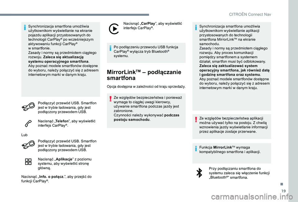 CITROEN C4 CACTUS 2019 Instrukcja obsługi (in Polish) 19
Synchronizacja smartfona umożliwia
użytkownikom wyświetlanie na ekranie
pojazdu aplikacji przystosowanych do
technologii CarPlay
® po wcześniejszym
aktywowaniu funkcji CarPlay®
w sm
artf CITROEN C4 CACTUS 2019 Instrukcja obsługi (in Polish) 19
Synchronizacja smartfona umożliwia
użytkownikom wyświetlanie na ekranie
pojazdu aplikacji przystosowanych do
technologii CarPlay
® po wcześniejszym
aktywowaniu funkcji CarPlay®
w sm
artf