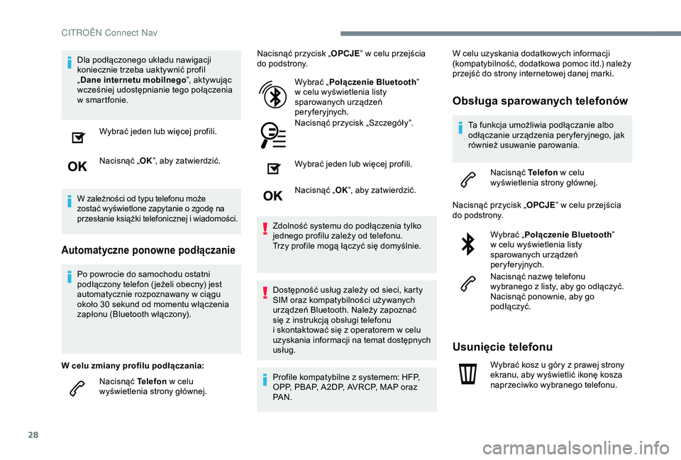 CITROEN C4 CACTUS 2019 Instrukcja obsługi (in Polish) 28
Dla podłączonego układu nawigacji
koniecznie trzeba uaktywnić profil
„Dane internetu mobilnego ”, aktywując
wcześniej udostępnianie tego połączenia
w
sm
artfonie.Wybrać jeden lu CITROEN C4 CACTUS 2019 Instrukcja obsługi (in Polish) 28
Dla podłączonego układu nawigacji
koniecznie trzeba uaktywnić profil
„Dane internetu mobilnego ”, aktywując
wcześniej udostępnianie tego połączenia
w
sm
artfonie.Wybrać jeden lu