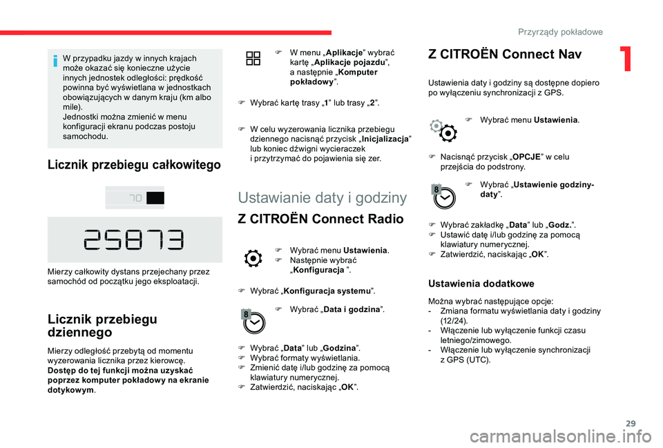 CITROEN C4 CACTUS 2019 Instrukcja obsługi (in Polish) 29
W przypadku jazdy w innych krajach
m oże okazać się konieczne użycie
innych jednostek odległości: prędkość
powinna być wyświetlana w
jednostkach
obowiązujących w
danym kraju (k CITROEN C4 CACTUS 2019 Instrukcja obsługi (in Polish) 29
W przypadku jazdy w innych krajach
m oże okazać się konieczne użycie
innych jednostek odległości: prędkość
powinna być wyświetlana w
jednostkach
obowiązujących w
danym kraju (k