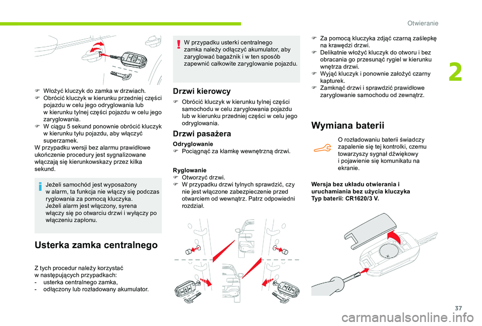 CITROEN C4 CACTUS 2019 Instrukcja obsługi (in Polish) 37
Usterka zamka centralnego
Z tych procedur należy korzystać
w następujących przypadkach:
-
u
sterka centralnego zamka,
-
o
dłączony lub rozładowany akumulator. W przypadku usterki cen CITROEN C4 CACTUS 2019 Instrukcja obsługi (in Polish) 37
Usterka zamka centralnego
Z tych procedur należy korzystać
w następujących przypadkach:
-
u
sterka centralnego zamka,
-
o
dłączony lub rozładowany akumulator. W przypadku usterki cen