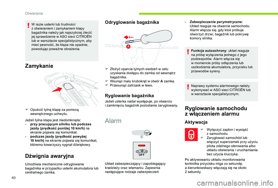 CITROEN C4 CACTUS 2019 Instrukcja obsługi (in Polish) 40
W razie usterki lub trudności
z otwieraniem i zamykaniem klapy
bagażnika należy jak najszybciej zlecić
jej sprawdzenie w
ASO sieci CITROËN
lub w
warsztacie specjalistycznym, aby
mi CITROEN C4 CACTUS 2019 Instrukcja obsługi (in Polish) 40
W razie usterki lub trudności
z otwieraniem i zamykaniem klapy
bagażnika należy jak najszybciej zlecić
jej sprawdzenie w
ASO sieci CITROËN
lub w
warsztacie specjalistycznym, aby
mi