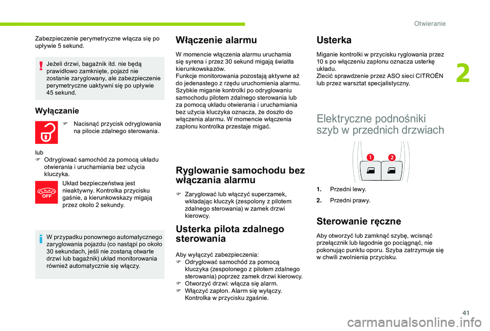 CITROEN C4 CACTUS 2019 Instrukcja obsługi (in Polish) 41
W przypadku ponownego automatycznego
zaryglowania pojazdu (co nastąpi po około
30 sekundach, jeśli nie zostaną otwarte
drzwi lub bagażnik) układ monitorowania
również automatycznie si CITROEN C4 CACTUS 2019 Instrukcja obsługi (in Polish) 41
W przypadku ponownego automatycznego
zaryglowania pojazdu (co nastąpi po około
30 sekundach, jeśli nie zostaną otwarte
drzwi lub bagażnik) układ monitorowania
również automatycznie si