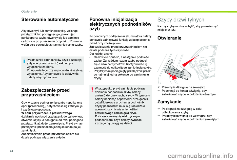 CITROEN C4 CACTUS 2019 Instrukcja obsługi (in Polish) 42
Sterowanie automatyczne
Aby otworzyć lub zamknąć szybę, wcisnąć
przełącznik lub pociągnąć go, pokonując
punkt oporu: szyba otworzy się lub zamknie
całkowicie po puszczeniu przycisk CITROEN C4 CACTUS 2019 Instrukcja obsługi (in Polish) 42
Sterowanie automatyczne
Aby otworzyć lub zamknąć szybę, wcisnąć
przełącznik lub pociągnąć go, pokonując
punkt oporu: szyba otworzy się lub zamknie
całkowicie po puszczeniu przycisk