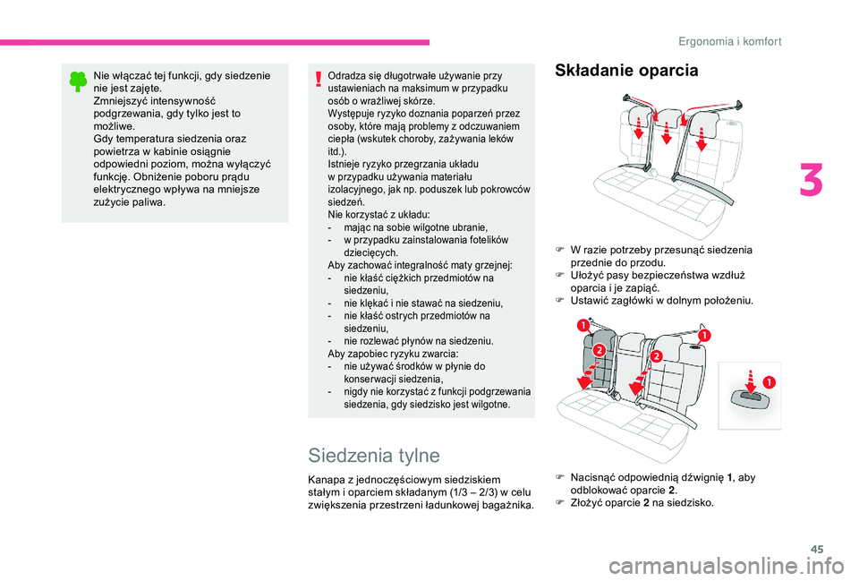CITROEN C4 CACTUS 2019 Instrukcja obsługi (in Polish) 45
Nie włączać tej funkcji, gdy siedzenie
nie jest zajęte.
Zmniejszyć intensywność
podgrzewania, gdy tylko jest to
możliwe.
Gdy temperatura siedzenia oraz
powietrza w kabinie osiągnie
o CITROEN C4 CACTUS 2019 Instrukcja obsługi (in Polish) 45
Nie włączać tej funkcji, gdy siedzenie
nie jest zajęte.
Zmniejszyć intensywność
podgrzewania, gdy tylko jest to
możliwe.
Gdy temperatura siedzenia oraz
powietrza w kabinie osiągnie
o