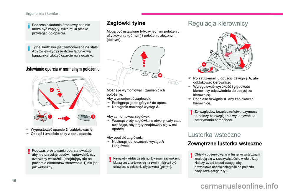 CITROEN C4 CACTUS 2019 Instrukcja obsługi (in Polish) 46
Podczas składania środkowy pas nie
może być zapięty, tylko musi płasko
przylegać do oparcia.
Tylne siedzisko jest zamocowane na stałe.
Aby zwiększyć przestrzeń ładunkową
bagażnika CITROEN C4 CACTUS 2019 Instrukcja obsługi (in Polish) 46
Podczas składania środkowy pas nie
może być zapięty, tylko musi płasko
przylegać do oparcia.
Tylne siedzisko jest zamocowane na stałe.
Aby zwiększyć przestrzeń ładunkową
bagażnika