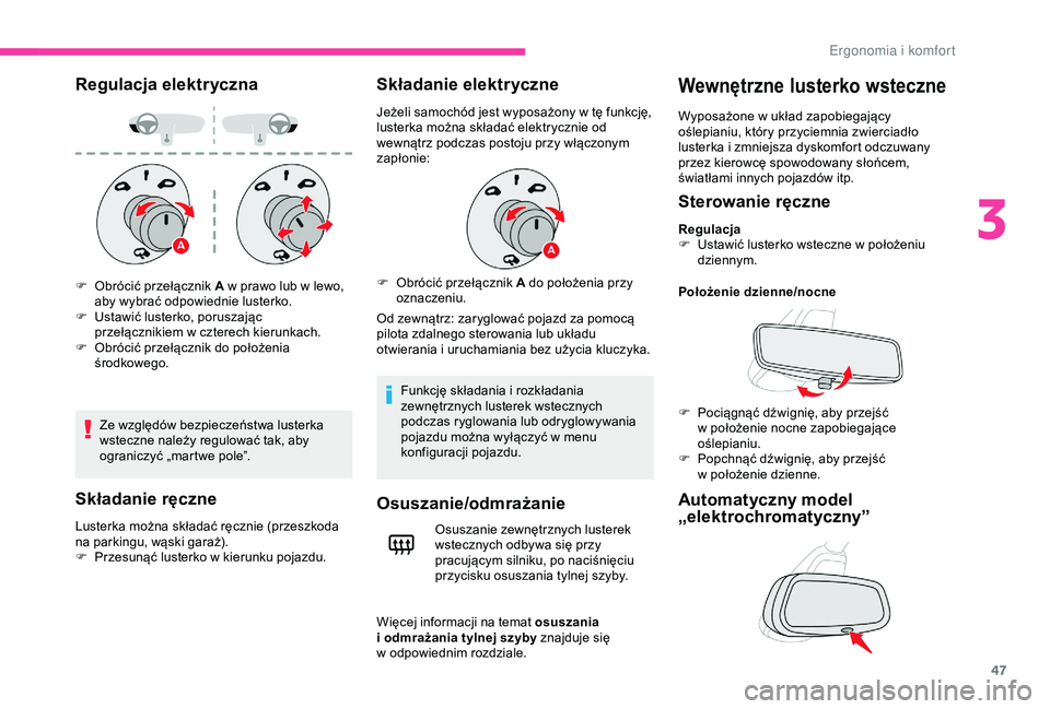 CITROEN C4 CACTUS 2019 Instrukcja obsługi (in Polish) 47
Regulacja elektryczna
Ze względów bezpieczeństwa lusterka
wsteczne należy regulować tak, aby
ograniczyć „martwe pole”.
Składanie ręczne
Lusterka można składać ręcznie (przeszkoda CITROEN C4 CACTUS 2019 Instrukcja obsługi (in Polish) 47
Regulacja elektryczna
Ze względów bezpieczeństwa lusterka
wsteczne należy regulować tak, aby
ograniczyć „martwe pole”.
Składanie ręczne
Lusterka można składać ręcznie (przeszkoda