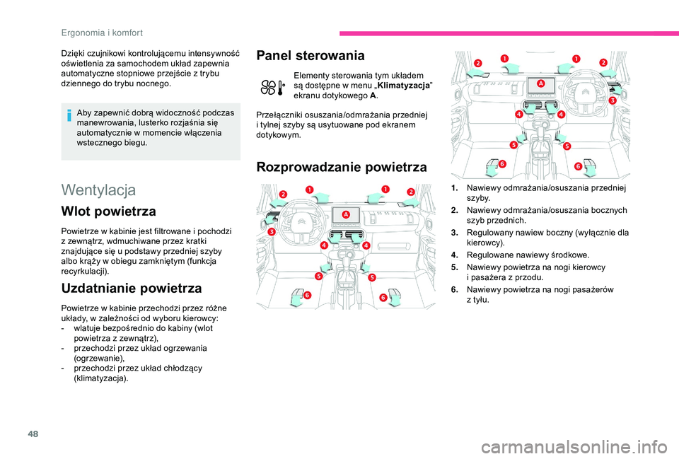 CITROEN C4 CACTUS 2019 Instrukcja obsługi (in Polish) 48
Dzięki czujnikowi kontrolującemu intensywność
oświetlenia za samochodem układ zapewnia
automatyczne stopniowe przejście z trybu
dziennego do trybu nocnego.
Aby zapewnić dobrą widoczno CITROEN C4 CACTUS 2019 Instrukcja obsługi (in Polish) 48
Dzięki czujnikowi kontrolującemu intensywność
oświetlenia za samochodem układ zapewnia
automatyczne stopniowe przejście z trybu
dziennego do trybu nocnego.
Aby zapewnić dobrą widoczno