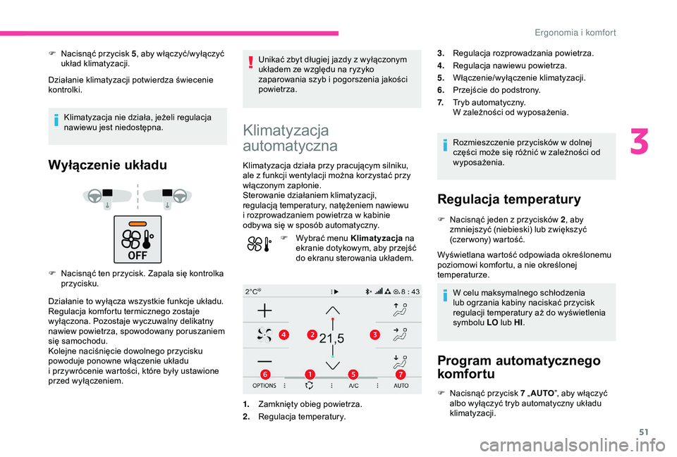 CITROEN C4 CACTUS 2019 Instrukcja obsługi (in Polish) 51
F Nacisnąć przycisk 5, aby włączyć/wyłączyć
układ klimatyzacji.
Działanie klimatyzacji potwierdza świecenie
kontrolki.
Klimatyzacja nie działa, jeżeli regulacja
nawiewu jest niedost CITROEN C4 CACTUS 2019 Instrukcja obsługi (in Polish) 51
F Nacisnąć przycisk 5, aby włączyć/wyłączyć
układ klimatyzacji.
Działanie klimatyzacji potwierdza świecenie
kontrolki.
Klimatyzacja nie działa, jeżeli regulacja
nawiewu jest niedost
