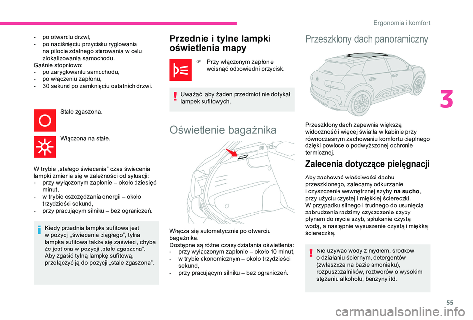 CITROEN C4 CACTUS 2019 Instrukcja obsługi (in Polish) 55
- po otwarciu drzwi,
- p o naciśnięciu przycisku ryglowania
na pilocie zdalnego sterowania w
celu
zlokalizowania samochodu.
Gaśnie stopniowo:
-
p
o zaryglowaniu samochodu,
-
p
o włą CITROEN C4 CACTUS 2019 Instrukcja obsługi (in Polish) 55
- po otwarciu drzwi,
- p o naciśnięciu przycisku ryglowania
na pilocie zdalnego sterowania w
celu
zlokalizowania samochodu.
Gaśnie stopniowo:
-
p
o zaryglowaniu samochodu,
-
p
o włą