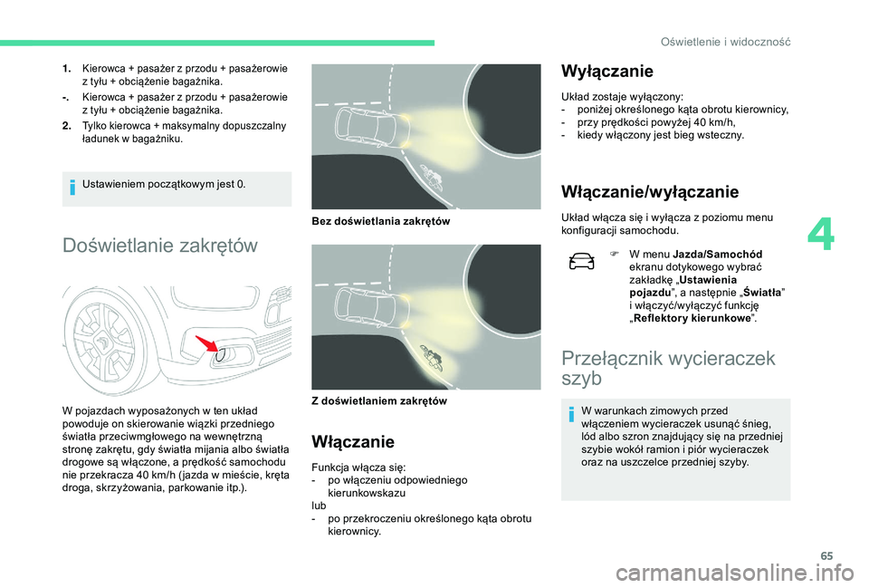 CITROEN C4 CACTUS 2019 Instrukcja obsługi (in Polish) 65
1.Kierowca + pasażer z przodu + pasażerowie
z tyłu + obciążenie bagażnika.
-.Kierowca + pasażer z przodu + pasażerowie
z tyłu + obciążenie bagażnika.
2.Tylko kierowca + maksymalny CITROEN C4 CACTUS 2019 Instrukcja obsługi (in Polish) 65
1.Kierowca + pasażer z przodu + pasażerowie
z tyłu + obciążenie bagażnika.
-.Kierowca + pasażer z przodu + pasażerowie
z tyłu + obciążenie bagażnika.
2.Tylko kierowca + maksymalny