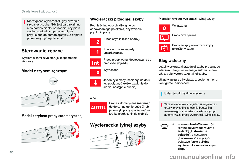CITROEN C4 CACTUS 2019 Instrukcja obsługi (in Polish) 66
Nie włączać wycieraczek, gdy przednia
szyba jest sucha. Gdy jest bardzo zimno
albo bardzo ciepło, sprawdzić, czy pióra
wycieraczek nie są przymarznięte/
przyklejone do przedniej szyby, a CITROEN C4 CACTUS 2019 Instrukcja obsługi (in Polish) 66
Nie włączać wycieraczek, gdy przednia
szyba jest sucha. Gdy jest bardzo zimno
albo bardzo ciepło, sprawdzić, czy pióra
wycieraczek nie są przymarznięte/
przyklejone do przedniej szyby, a