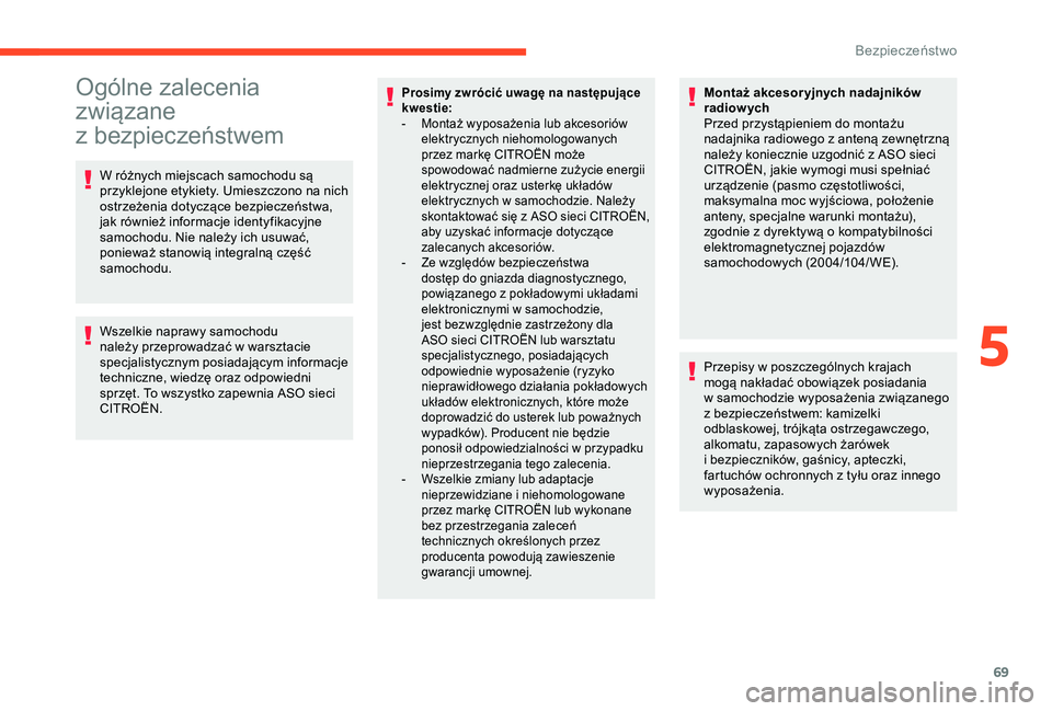 CITROEN C4 CACTUS 2019 Instrukcja obsługi (in Polish) 69
Ogólne zalecenia
związane
z
be
zpieczeństwem
W różnych miejscach samochodu są
przyklejone etykiety. Umieszczono na nich
ostrzeżenia dotyczące bezpieczeństwa,
jak również informacje CITROEN C4 CACTUS 2019 Instrukcja obsługi (in Polish) 69
Ogólne zalecenia
związane
z
be
zpieczeństwem
W różnych miejscach samochodu są
przyklejone etykiety. Umieszczono na nich
ostrzeżenia dotyczące bezpieczeństwa,
jak również informacje