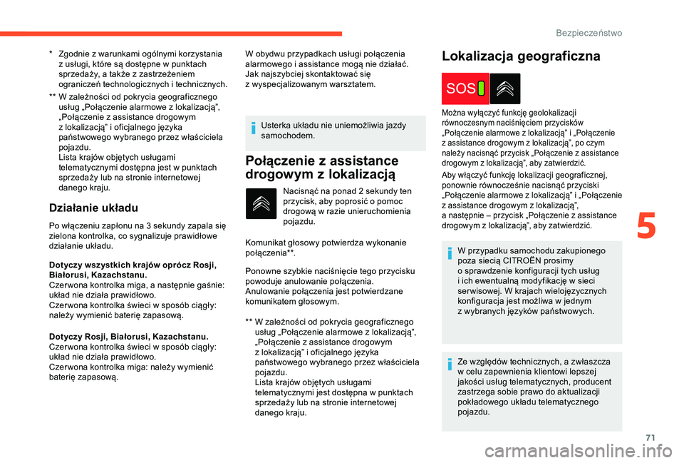 CITROEN C4 CACTUS 2019 Instrukcja obsługi (in Polish) 71
** W zależności od pokrycia geograficznego usług „Połączenie alarmowe z lokalizacją”,
„Połączenie z
assistance drogowym
z
lokalizacją” i oficjalnego języka
państwoweg CITROEN C4 CACTUS 2019 Instrukcja obsługi (in Polish) 71
** W zależności od pokrycia geograficznego usług „Połączenie alarmowe z lokalizacją”,
„Połączenie z
assistance drogowym
z
lokalizacją” i oficjalnego języka
państwoweg