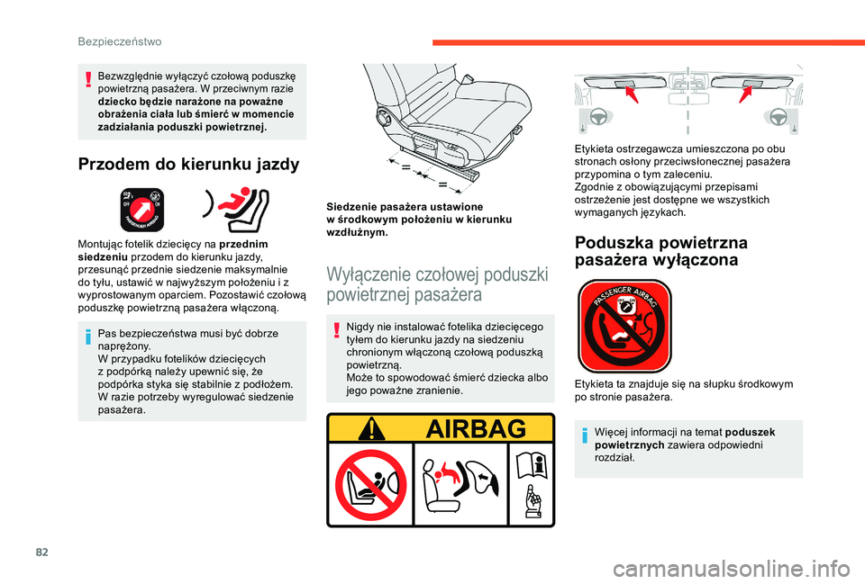 CITROEN C4 CACTUS 2019 Instrukcja obsługi (in Polish) 82
Bezwzględnie wyłączyć czołową poduszkę
powietrzną pasażera. W przeciwnym razie
dziecko będzie narażone na poważne
obrażenia ciała lub śmierć w momencie
zadziałania poduszki po CITROEN C4 CACTUS 2019 Instrukcja obsługi (in Polish) 82
Bezwzględnie wyłączyć czołową poduszkę
powietrzną pasażera. W przeciwnym razie
dziecko będzie narażone na poważne
obrażenia ciała lub śmierć w momencie
zadziałania poduszki po