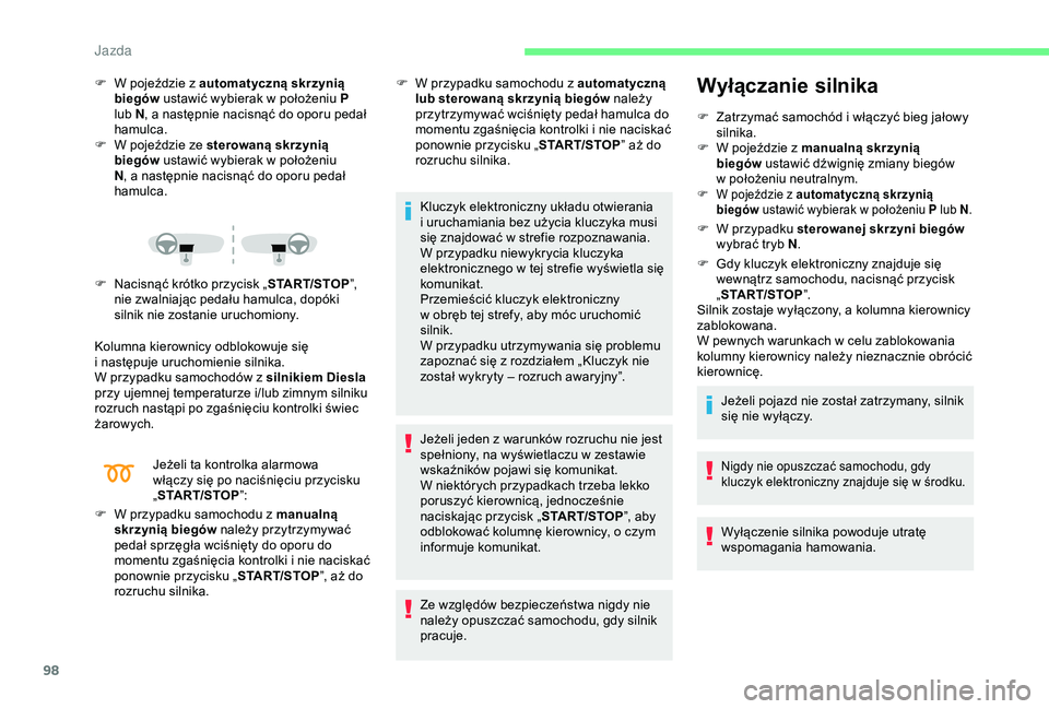 CITROEN C4 CACTUS 2019 Instrukcja obsługi (in Polish) 98
F W pojeździe z automatyczną skrzynią
biegów ustawić wybierak w
położeniu P
lub N , a
następnie nacisnąć do oporu pedał
hamulca.
F
W p
ojeździe ze sterowaną skrzynią
bieg CITROEN C4 CACTUS 2019 Instrukcja obsługi (in Polish) 98
F W pojeździe z automatyczną skrzynią
biegów ustawić wybierak w
położeniu P
lub N , a
następnie nacisnąć do oporu pedał
hamulca.
F
W p
ojeździe ze sterowaną skrzynią
bieg