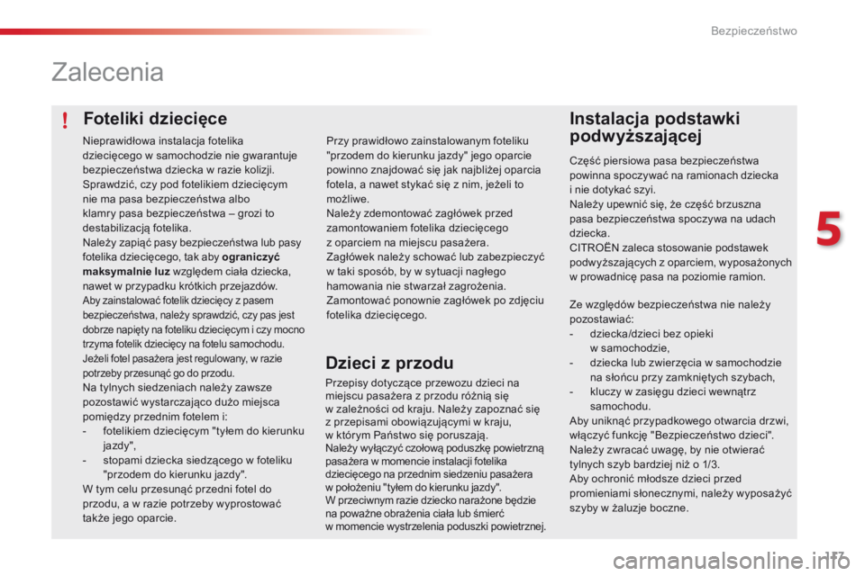 CITROEN C4 CACTUS 2018 Instrukcja obsługi (in Polish) 117
C4-cactus_pl_Chap05_securite_ed01-2016
Foteliki dziecięce
Zalecenia
Instalacja podstawki
podwyższającej
Część piersiowa pasa bezpieczeństwa
powinna spoczywać na ramionach dziecka
i nie CITROEN C4 CACTUS 2018 Instrukcja obsługi (in Polish) 117
C4-cactus_pl_Chap05_securite_ed01-2016
Foteliki dziecięce
Zalecenia
Instalacja podstawki
podwyższającej
Część piersiowa pasa bezpieczeństwa
powinna spoczywać na ramionach dziecka
i nie