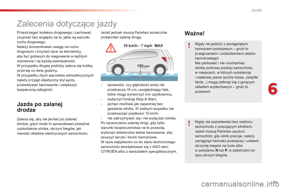 CITROEN C4 CACTUS 2018 Instrukcja obsługi (in Polish) 119
C4-cactus_pl_Chap06_conduite_ed01-2016
Zalecenia dotyczące jazdy
Przestrzegać kodeksu drogowego i zachować
czujność bez względu na to, jakie są warunki
ruchu drogowego.
Należy koncentrow CITROEN C4 CACTUS 2018 Instrukcja obsługi (in Polish) 119
C4-cactus_pl_Chap06_conduite_ed01-2016
Zalecenia dotyczące jazdy
Przestrzegać kodeksu drogowego i zachować
czujność bez względu na to, jakie są warunki
ruchu drogowego.
Należy koncentrow