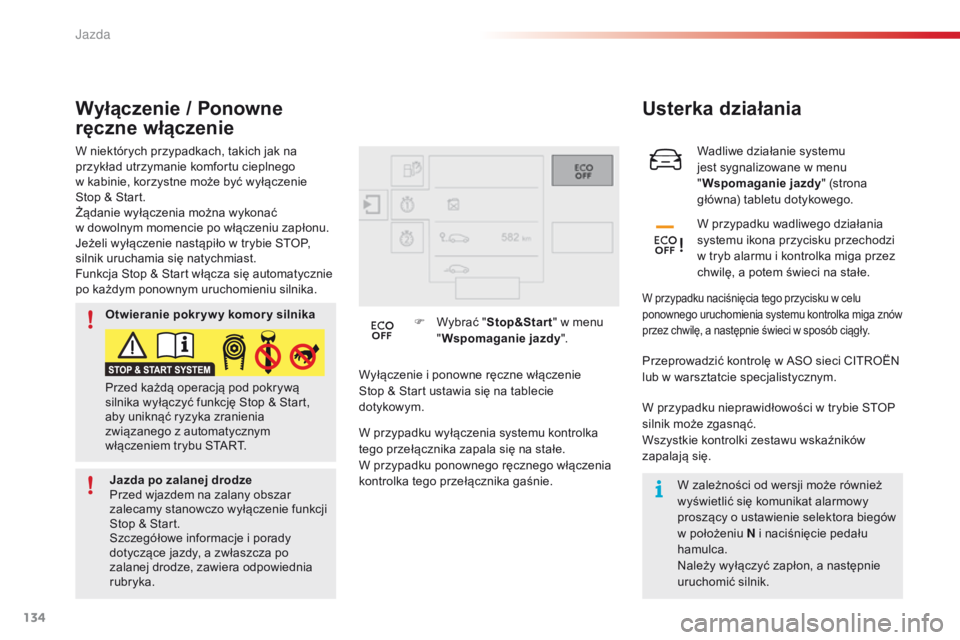 CITROEN C4 CACTUS 2018 Instrukcja obsługi (in Polish) 134
C4-cactus_pl_Chap06_conduite_ed01-2016
Wadliwe działanie systemu
jest sygnalizowane w menu
"Wspomaganie jazdy" (strona
główna) tabletu dotykowego.
Usterka działania
W przypadku wadl CITROEN C4 CACTUS 2018 Instrukcja obsługi (in Polish) 134
C4-cactus_pl_Chap06_conduite_ed01-2016
Wadliwe działanie systemu
jest sygnalizowane w menu
"Wspomaganie jazdy" (strona
główna) tabletu dotykowego.
Usterka działania
W przypadku wadl