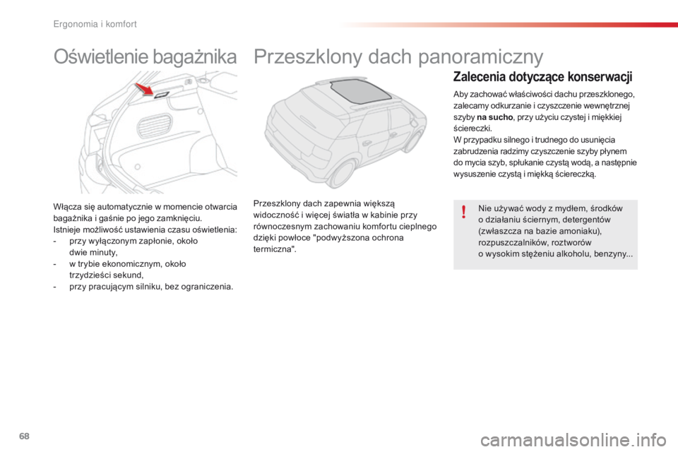 CITROEN C4 CACTUS 2018 Instrukcja obsługi (in Polish) 68
C4-cactus_pl_Chap03_Ergonomie-et-confort_ed01-2016
Włącza się automatycznie w momencie otwarcia
bagażnika i gaśnie po jego zamknięciu.
Istnieje możliwość ustawienia czasu oświetlenia:
-
CITROEN C4 CACTUS 2018 Instrukcja obsługi (in Polish) 68
C4-cactus_pl_Chap03_Ergonomie-et-confort_ed01-2016
Włącza się automatycznie w momencie otwarcia
bagażnika i gaśnie po jego zamknięciu.
Istnieje możliwość ustawienia czasu oświetlenia:
-