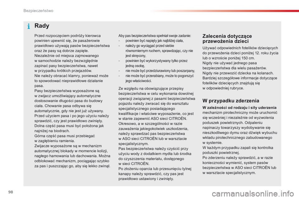 CITROEN C4 CACTUS 2018 Instrukcja obsługi (in Polish) 98
C4-cactus_pl_Chap05_securite_ed01-2016
Przed rozpoczęciem podróży kierowca
powinien upewnić się, że pasażerowie
prawidłowo używają pasów bezpieczeństwa
oraz że pasy sÄ… dobrze zapiÄ CITROEN C4 CACTUS 2018 Instrukcja obsÅ‚ugi (in Polish) 98
C4-cactus_pl_Chap05_securite_ed01-2016
Przed rozpoczęciem podróży kierowca
powinien upewnić się, że pasażerowie
prawidłowo używają pasów bezpieczeństwa
oraz że pasy sÄ… dobrze zapiÄ