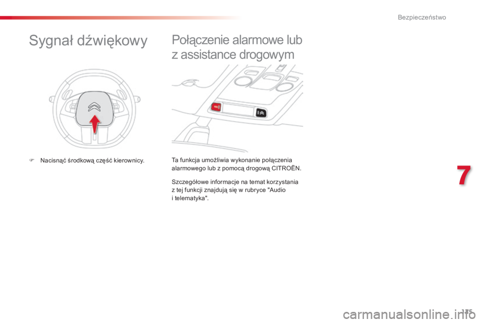 CITROEN C4 CACTUS 2015 Instrukcja obsługi (in Polish) 125
c4-cactus_pl_ chap07_securite_ed02-2014
ta funkcja umożliwia wykonanie połączenia
alarmowego lub z pomocą drogową
cIt roËn.
Połączenie alarmowe lub
z assistance drogowym
szczegółowe i CITROEN C4 CACTUS 2015 Instrukcja obsługi (in Polish) 125
c4-cactus_pl_ chap07_securite_ed02-2014
ta funkcja umożliwia wykonanie połączenia
alarmowego lub z pomocą drogową
cIt roËn.
Połączenie alarmowe lub
z assistance drogowym
szczegółowe i