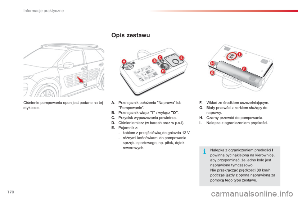 CITROEN C4 CACTUS 2015 Instrukcja obsługi (in Polish) 170
c4-cactus_pl_ chap09_info-pratiques_ed02-2014
A. Przełącznik położenia "na prawa" lub
"Pompowanie".
B.
P
rzełącznik włącz "I" / wyłącz "O".
C.
P
rzy CITROEN C4 CACTUS 2015 Instrukcja obsługi (in Polish) 170
c4-cactus_pl_ chap09_info-pratiques_ed02-2014
A. Przełącznik położenia "na prawa" lub
"Pompowanie".
B.
P
rzełącznik włącz "I" / wyłącz "O".
C.
P
rzy