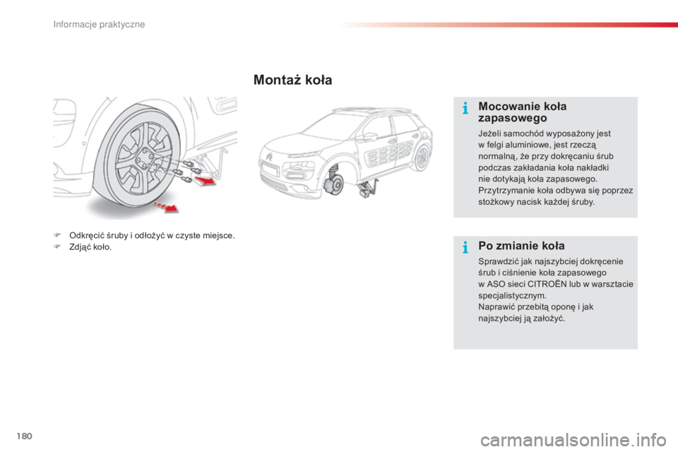 CITROEN C4 CACTUS 2015 Instrukcja obsługi (in Polish) 180
c4-cactus_pl_ chap09_info-pratiques_ed02-2014
Montaż koła
Mocowanie koła
zapasowego
jeżeli samochód wyposażony jest
w felgi aluminiowe, jest rzeczą
normalną , że przy dokręcaniu śru CITROEN C4 CACTUS 2015 Instrukcja obsługi (in Polish) 180
c4-cactus_pl_ chap09_info-pratiques_ed02-2014
Montaż koła
Mocowanie koła
zapasowego
jeżeli samochód wyposażony jest
w felgi aluminiowe, jest rzeczą
normalną , że przy dokręcaniu śru