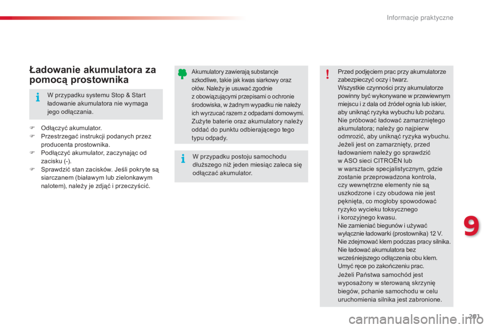 CITROEN C4 CACTUS 2015 Instrukcja obsługi (in Polish) 201
c4-cactus_pl_ chap09_info-pratiques_ed02-2014
akumulatory zawierają substancje
szkodliwe, takie jak kwas siarkowy oraz
ołów.
n
a
leży je usuwać zgodnie
z obowiązującymi przepisami o CITROEN C4 CACTUS 2015 Instrukcja obsługi (in Polish) 201
c4-cactus_pl_ chap09_info-pratiques_ed02-2014
akumulatory zawierają substancje
szkodliwe, takie jak kwas siarkowy oraz
ołów.
n
a
leży je usuwać zgodnie
z obowiązującymi przepisami o