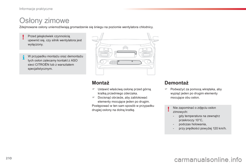 CITROEN C4 CACTUS 2015 Instrukcja obsługi (in Polish) 210
c4-cactus_pl_ chap09_info-pratiques_ed02-2014
osłony zimowe
Zdejmowane osłony uniemożliwiają gromadzenie się śniegu na poziomie wentylatora chłodnicy.
F u
s
tawić właściwą osłonę p CITROEN C4 CACTUS 2015 Instrukcja obsługi (in Polish) 210
c4-cactus_pl_ chap09_info-pratiques_ed02-2014
osłony zimowe
Zdejmowane osłony uniemożliwiają gromadzenie się śniegu na poziomie wentylatora chłodnicy.
F u
s
tawić właściwą osłonę p