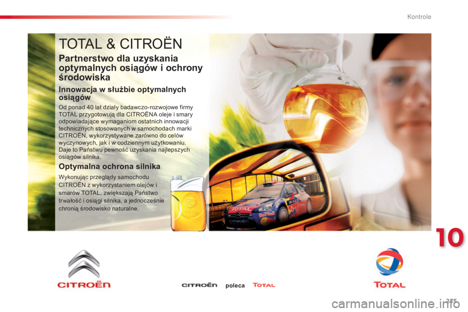CITROEN C4 CACTUS 2015 Instrukcja obsługi (in Polish) 215
c4-cactus_pl_c hap10_verifications_ed02-2014
totaL & cIt roËn
Partnerstwo dla uzyskania
optymalnych osiągów i ochrony
środowiska
Innowacja w służbie optymalnych
osiągów
od ponad 40 lat CITROEN C4 CACTUS 2015 Instrukcja obsługi (in Polish) 215
c4-cactus_pl_c hap10_verifications_ed02-2014
totaL & cIt roËn
Partnerstwo dla uzyskania
optymalnych osiągów i ochrony
środowiska
Innowacja w służbie optymalnych
osiągów
od ponad 40 lat