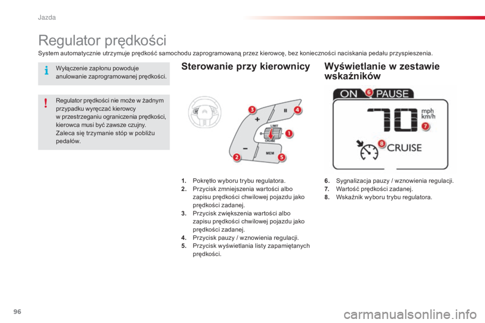 CITROEN C4 CACTUS 2015 Instrukcja obsługi (in Polish) 96
c4-cactus_pl_ chap05_conduite_ed02-2014
Sterowanie przy kierownicy
6. sygnalizacja pauzy / wznowienia regulacji.
7.
W artość prędkości zadanej.
8.
W
skaźnik wyboru trybu regulatora. CITROEN C4 CACTUS 2015 Instrukcja obsługi (in Polish) 96
c4-cactus_pl_ chap05_conduite_ed02-2014
Sterowanie przy kierownicy
6. sygnalizacja pauzy / wznowienia regulacji.
7.
W artość prędkości zadanej.
8.
W
skaźnik wyboru trybu regulatora.