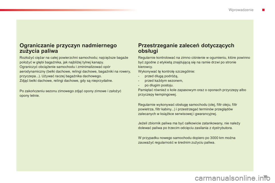 CITROEN C4 CACTUS 2014 Instrukcja obsługi (in Polish) 19
E3_pl_Chap00b_prise-en-main_ed01-2014
Ograniczanie przyczyn nadmiernego
zużycia paliwa
Rozłożyć ciężar na całej powierzchni samochodu; najcięższe bagaże
położyć w głębi bagażnika, CITROEN C4 CACTUS 2014 Instrukcja obsługi (in Polish) 19
E3_pl_Chap00b_prise-en-main_ed01-2014
Ograniczanie przyczyn nadmiernego
zużycia paliwa
Rozłożyć ciężar na całej powierzchni samochodu; najcięższe bagaże
położyć w głębi bagażnika,