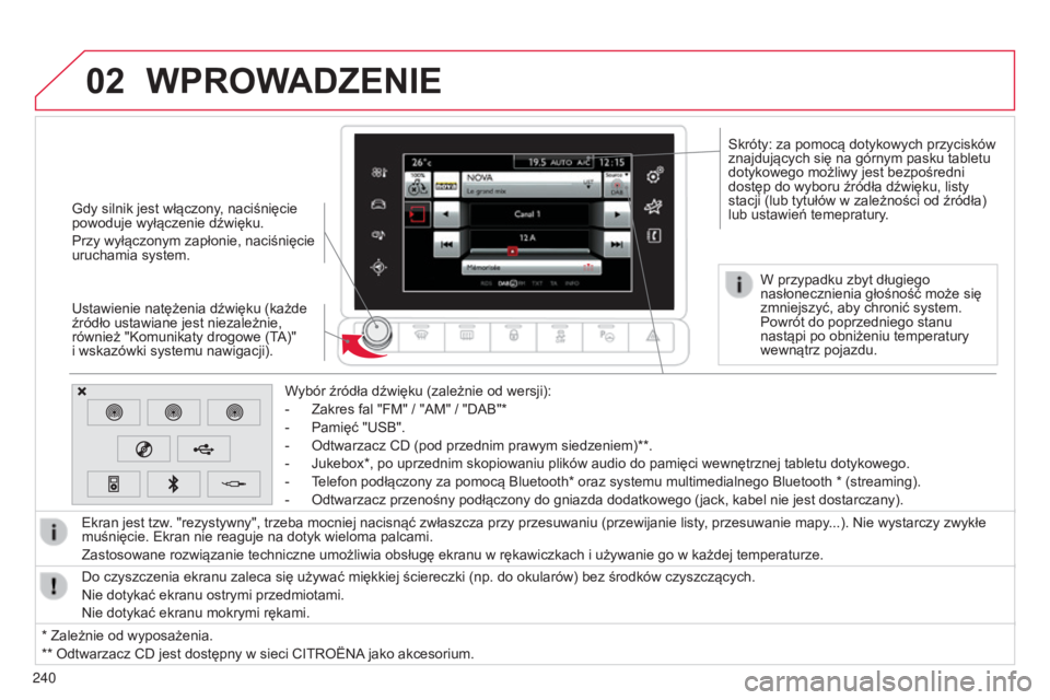 CITROEN C4 CACTUS 2014 Instrukcja obsługi (in Polish) 02
240
E3_pl_Chap12b_SMEGplus_ed01-2014
Gdy silnik jest włączony, naciśnięcie
powoduje wyłączenie dźwięku.
Przy wyłączonym zapłonie, naciśnięcie
uruchamia system.
Ustawienie natężenia CITROEN C4 CACTUS 2014 Instrukcja obsługi (in Polish) 02
240
E3_pl_Chap12b_SMEGplus_ed01-2014
Gdy silnik jest włączony, naciśnięcie
powoduje wyłączenie dźwięku.
Przy wyłączonym zapłonie, naciśnięcie
uruchamia system.
Ustawienie natężenia