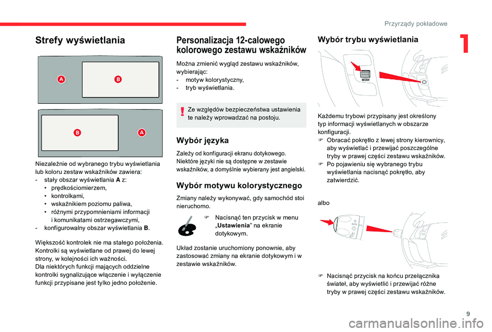 CITROEN C4 SPACETOURER 2021 Instrukcja obsługi (in Polish) 9
Strefy wyświetlania
Większość kontrolek nie ma stałego położenia.
Kontrolki są wyświetlane od prawej do lewej
strony, w kolejności ich ważności.
Dla niektórych funkcji mających oddzie CITROEN C4 SPACETOURER 2021 Instrukcja obsługi (in Polish) 9
Strefy wyświetlania
Większość kontrolek nie ma stałego położenia.
Kontrolki są wyświetlane od prawej do lewej
strony, w kolejności ich ważności.
Dla niektórych funkcji mających oddzie