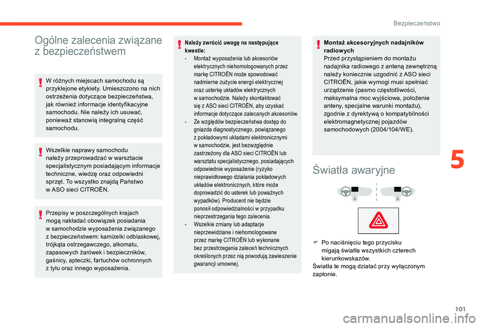 CITROEN C4 SPACETOURER 2021 Instrukcja obsługi (in Polish) 101
Ogólne zalecenia związane
z
be
zpieczeństwem
W różnych miejscach samochodu są
przyklejone etykiety. Umieszczono na nich
ostrzeżenia dotyczące bezpieczeństwa,
jak również informacje CITROEN C4 SPACETOURER 2021 Instrukcja obsługi (in Polish) 101
Ogólne zalecenia związane
z
be
zpieczeństwem
W różnych miejscach samochodu są
przyklejone etykiety. Umieszczono na nich
ostrzeżenia dotyczące bezpieczeństwa,
jak również informacje